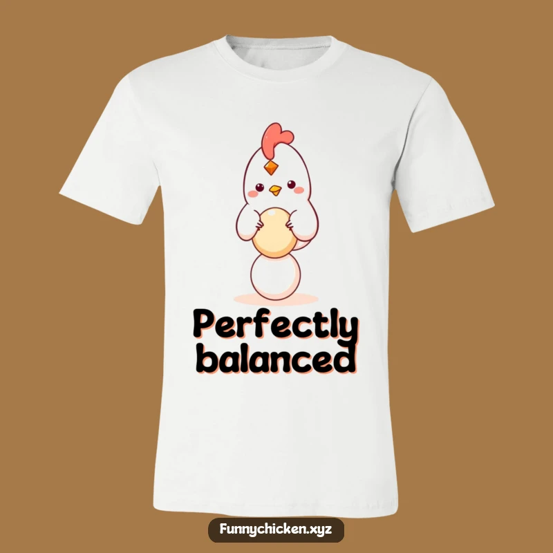 Funny Balancing Chicken T-Shirt, Cute & Humorous Egg Design